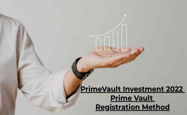PrimeVault Investment 2022 Prime Vault Registration Method